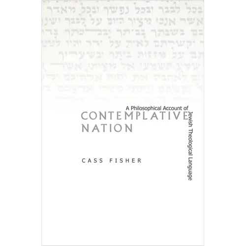 Contemplative Nation: A Philosophical Account of Jewish Theological Language - Hardcover