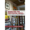 Marketing For Professional Artists: In The Second Decade Of The 21st Century - Paperback
