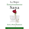 La Mujer Emocionalmente Sana: Cómo Dejar de Aparentar Que Todo Marcha Bien Y Experimentar Un Cambio de Vida = Emotionally Healthy Woman - Paperback
