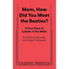 Mom, How Did You Meet the Beatles? - Paperback