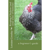 Keeping Chickens (and your sense of humour): a beginner's guide - Paperback