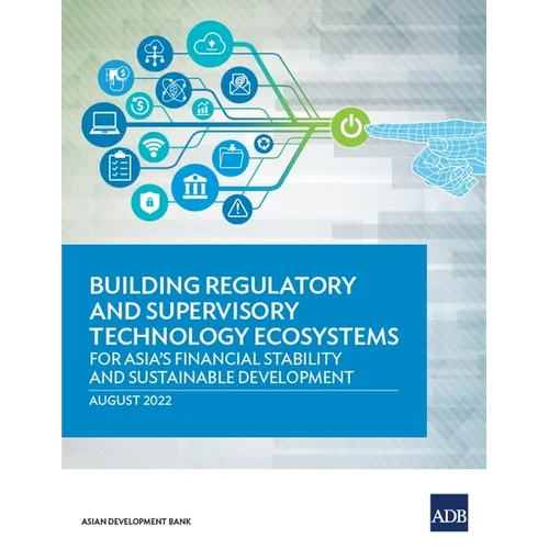 Building Regulatory and Supervisory Technology Ecosystems: For Asia's Financial Stability and Sustainable Development - Paperback