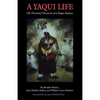 A Yaqui Life: The Personal Chronicle of a Yaqui Indian - Paperback