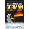 Intermediate German Short Stories: 10 Captivating Short Stories to Learn German & Grow Your Vocabulary the Fun Way! - Paperback