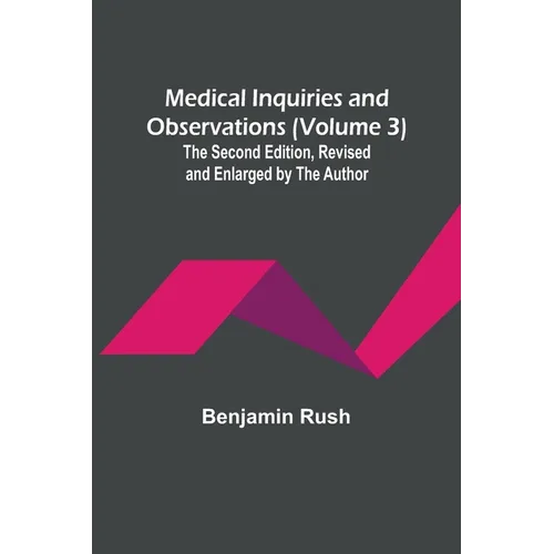 Medical Inquiries and Observations (Volume 3); The Second Edition, Revised and Enlarged by the Author - Paperback