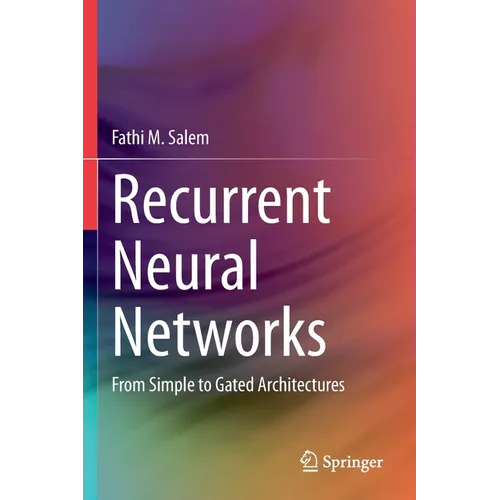 Recurrent Neural Networks: From Simple to Gated Architectures - Paperback
