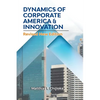 Dynamics of Corporate America & Innovation: Revised New Edition - Paperback