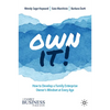 Own It!: How to Develop a Family Enterprise Owner's Mindset at Every Age - Hardcover