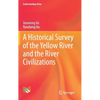 A Historical Survey of the Yellow River and the River Civilizations - Hardcover