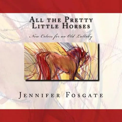All the Pretty Little Horses: New Colors for an Old Lullaby - Paperback