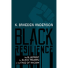 Black Resilience: The Blueprint for Black Triumph in the Face of Racism - Hardcover