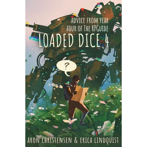 Loaded Dice 4: Advice from year four of The RPGuide - Paperback