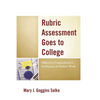 Rubric Assessment Goes to College: Objective, Comprehensive Evaluation of Student Work - Paperback