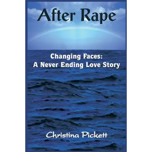 After Rape: Changing Faces: A Never Ending Love Story - Paperback