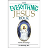 The Everything Jesus Book: His Life, His Teachings - Paperback