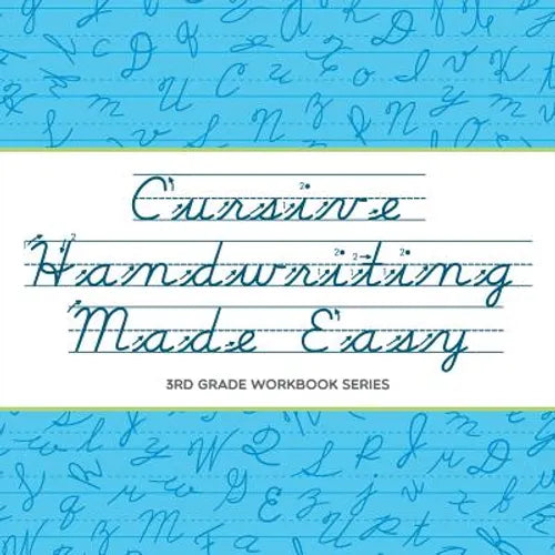 Cursive Handwriting Made Easy: 3rd Grade Workbook Series - Paperback