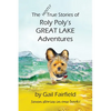 The MOSTLY True Stories of Roly Poly's Great Lake Adventures - Paperback