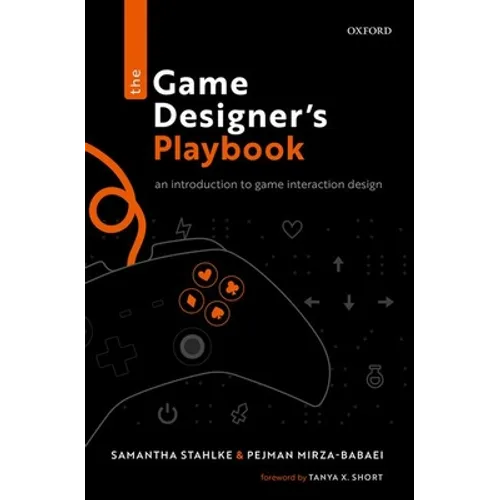 The Game Designer's Playbook: An Introduction to Game Interaction Design - Hardcover