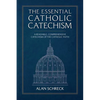 The Essential Catholic Catechism: A Readable, Comprehensive Catechism of the Catholic Faith - Paperback