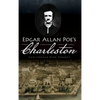 Edgar Allan Poe's Charleston - Hardcover