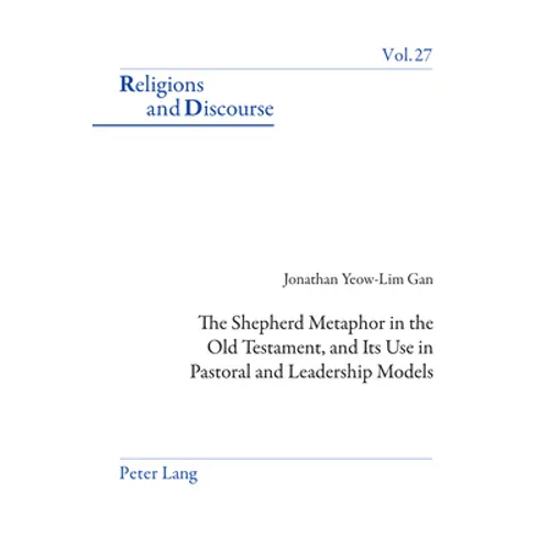 The Shepherd Metaphor in the Old Testament, and Its Use in Pastoral and Leadership Models - Paperback