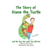 Diane the Turtle and the boy who grew up with her - Hardcover