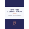 How to Be a Great Student - Paperback
