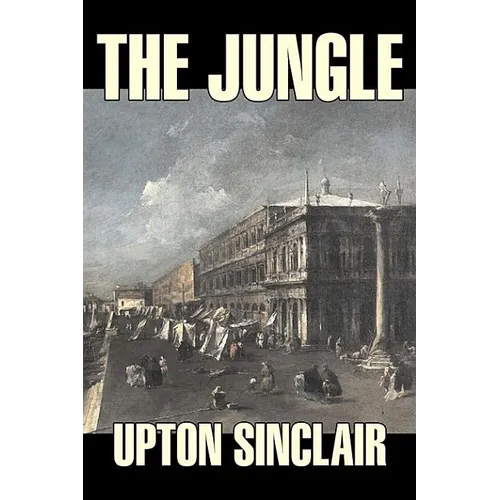 The Jungle by Upton Sinclair, Fiction, Classics - Hardcover