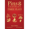Pins & Feathers: Three Plays - Paperback