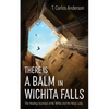 There Is a Balm in Wichita Falls - Paperback