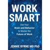 Work Smart: Use Your Brain and Behavior to Master the Future of Work - Hardcover