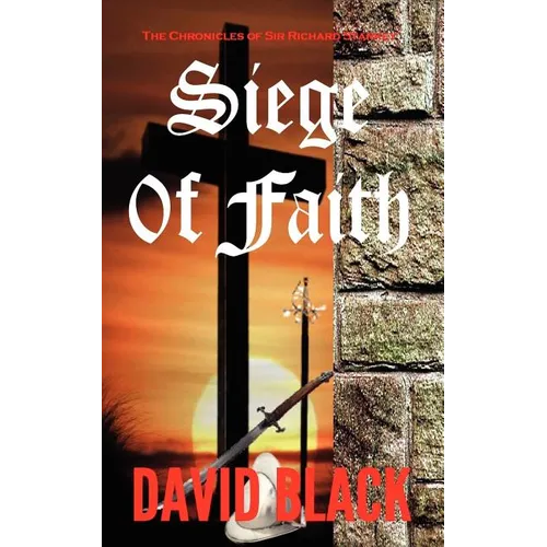 Siege of Faith: The Chronicles of Sir Richard Starkey - Paperback