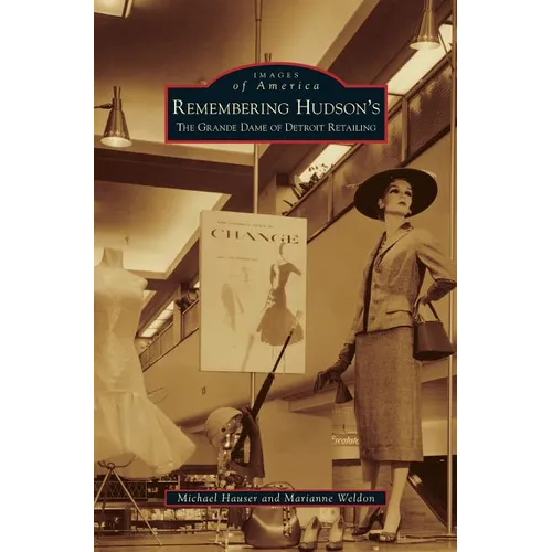 Remembering Hudson's: The Grand Dame of Detroit Retailing - Hardcover