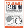 Accelerated Learning: Learn Any Skill or Subject Fast, Improve Your Memory and Reading Speed and Unlock Your Brain's Full Potential - Paperback