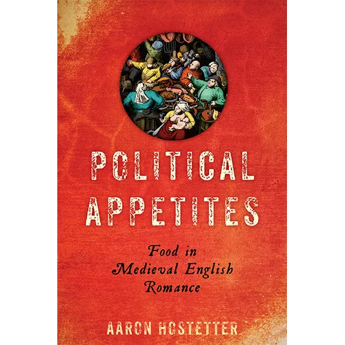 Political Appetites: Food in Medieval English Romance - Paperback