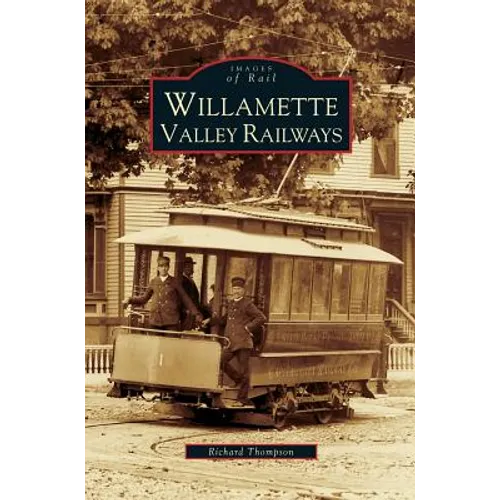 Willamette Valley Railways - Hardcover