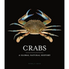 Crabs: A Global Natural History - Hardcover