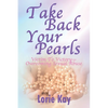 Take Back Your Pearls: Victim to Victory-Overcoming Sexual Abuse - Paperback