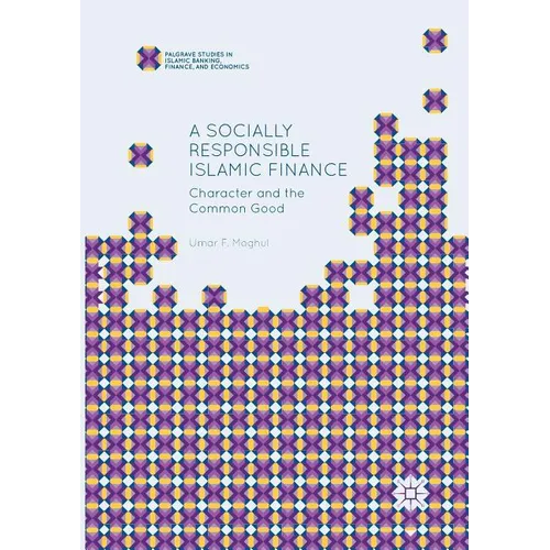 A Socially Responsible Islamic Finance: Character and the Common Good - Paperback