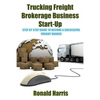Trucking Freight Brokerage Business Start-Up: Step By Step Guide To Become a Successful Freight Broker - Paperback