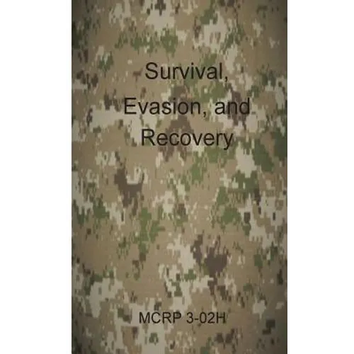 Survival, Evasion, and Recovery: McRp 3-02h - Paperback