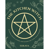 The Kitchen Witch: Seasonal Recipes, Lotions, and Potions for Every Pagan Festival - Paperback