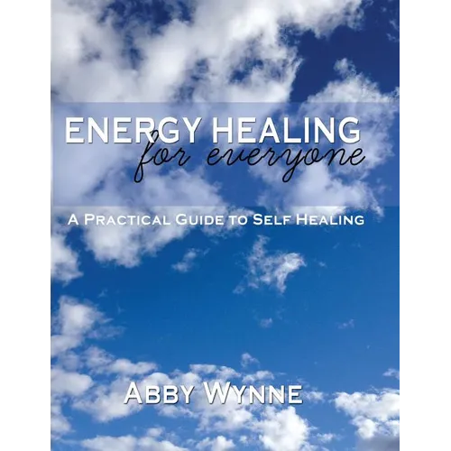 Energy Healing for Everyone. A Practical Guide for Self-Healing. - Paperback