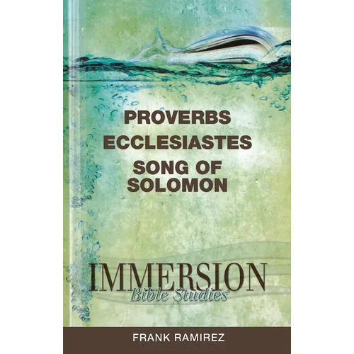 Immersion Bible Studies: Proverbs, Ecclesiastes, Song of Solomon - Paperback