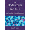 The Undercover Autistic: Navigating Your Diagnosis - Paperback