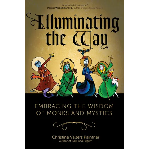 Illuminating the Way: Embracing the Wisdom of Monks and Mystics - Paperback