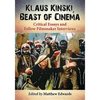 Klaus Kinski, Beast of Cinema: Critical Essays and Fellow Filmmaker Interviews - Paperback
