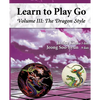 The Dragon Style (Learn to Play Go Volume III): Learn to Play Go Volume III - Paperback