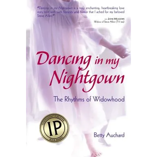 Dancing in my Nightgown: The Rhythms of Widowhood - Paperback