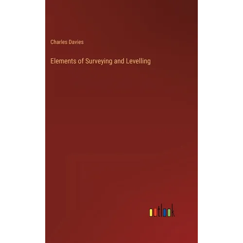 Elements of Surveying and Levelling - Hardcover